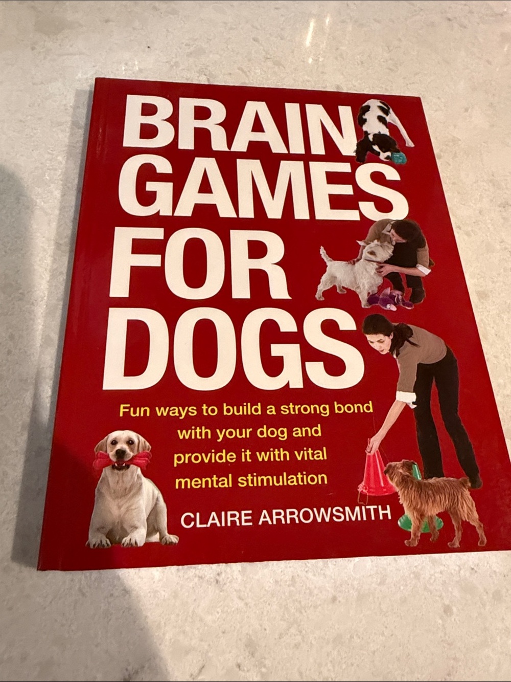 New Brain Games for Dogs by Claire Arrowsmith